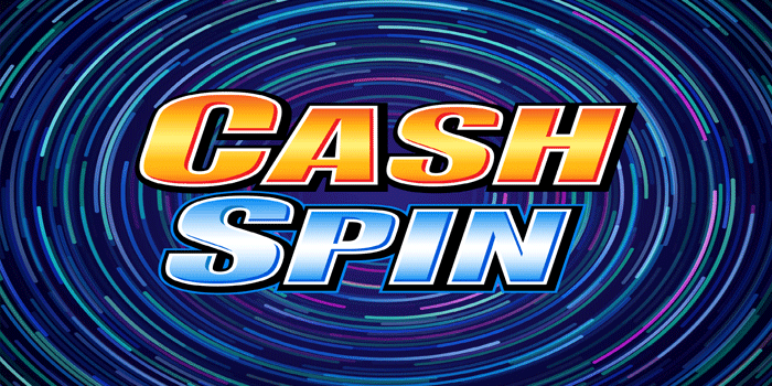 Tips Jitu Bermain Slot Cash Spin Supaya Untung Besar