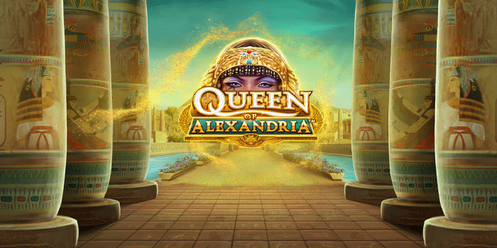 Kejutan Taruhan di Slot Queen Of Alexandria Untuk Pecinta Bonus