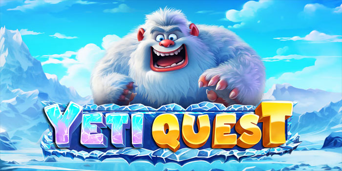 Panduan Lengkap Cara Cuan di Slot Yeti Quest